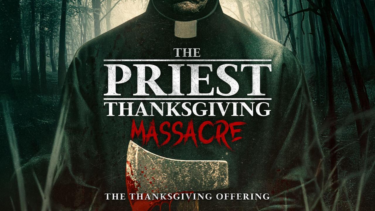 مشاهدة فيلم The Priest: Thanksgiving Massacre 2025 مترجم HD اون لاين