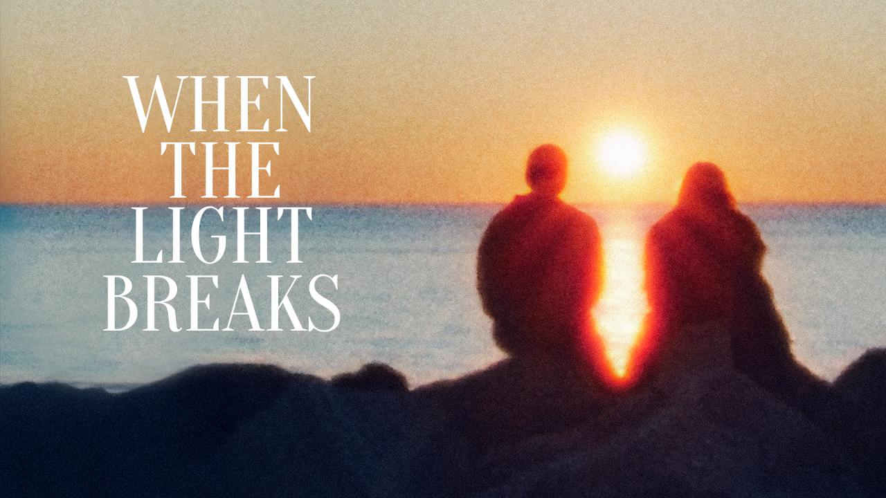 مشاهدة فيلم When the Light Breaks 2024 مترجم HD اون لاين