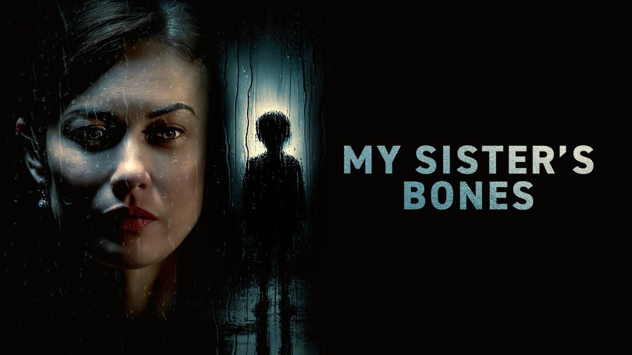 مشاهدة فيلم My Sister's Bones 2026 مترجم HD اون لاين