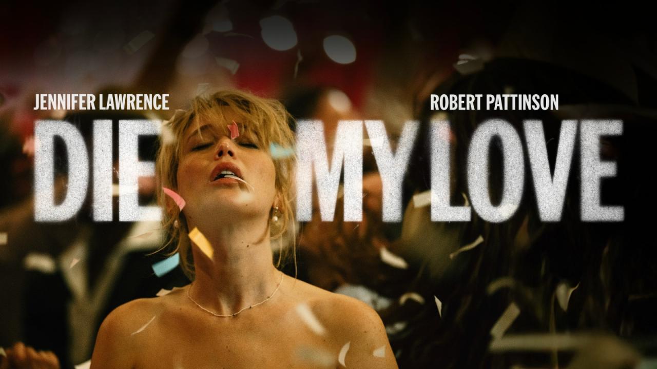 مشاهدة فيلم Die My Love 2025 مترجم HD اون لاين